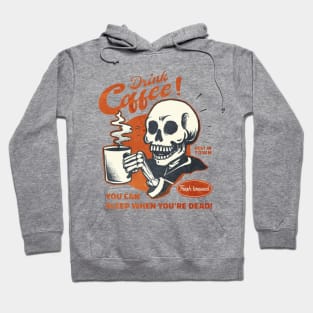 Drink Coffee You Can Sleep When You are Dead Hoodie